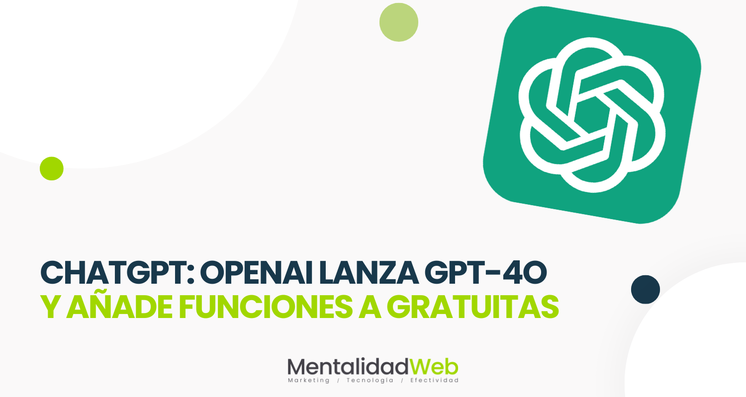 ChatGPT: OpenAI Lanza GPT-4o y añade funciones avanzadas gratuitas