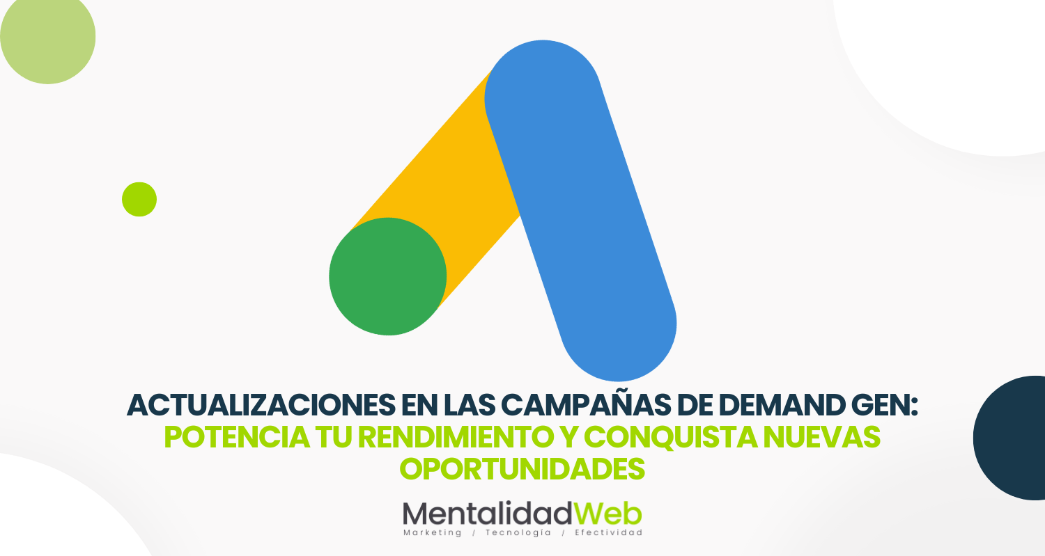 Actualizaciones en las Campañas de Demand Gen: Potencia tu Rendimiento y Conquista Nuevas Oportunidades